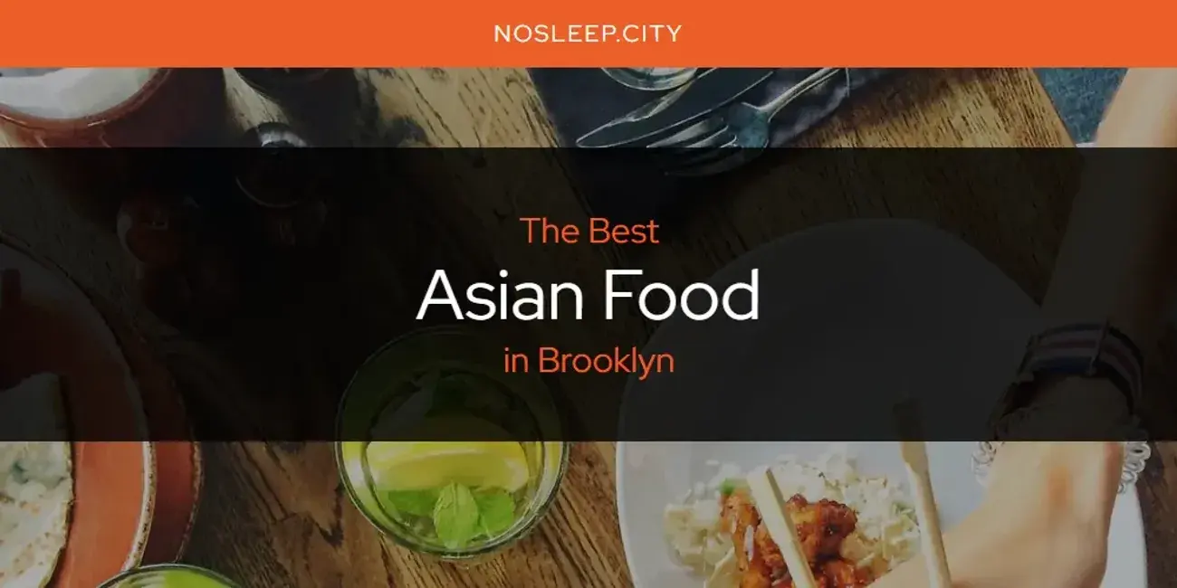The Absolute Best Asian Food in Brooklyn  [Updated 2024]