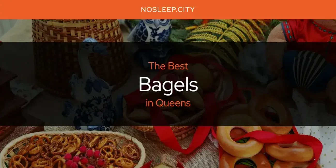 The Absolute Best Bagels in Queens  [Updated 2024]