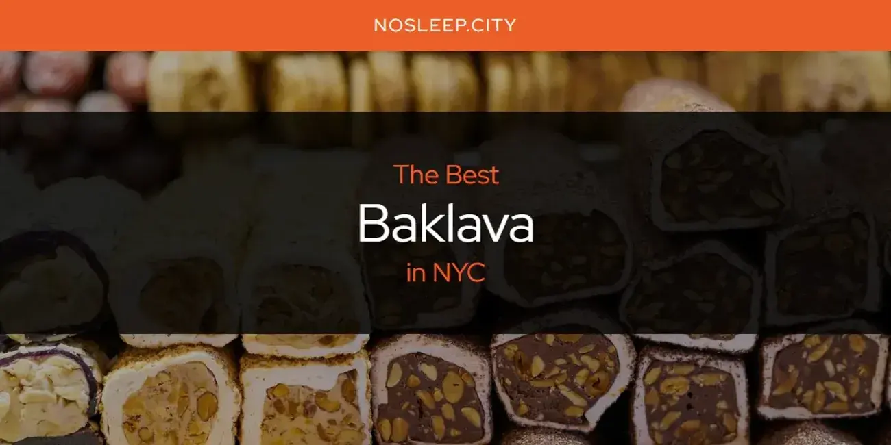 The Absolute Best Baklava in NYC  [Updated 2024]