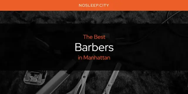 The Absolute Best Barbers in Manhattan  [Updated 2024]