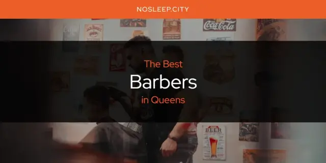 The Absolute Best Barbers in Queens  [Updated 2024]