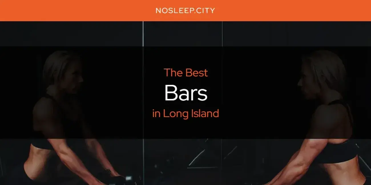 The Absolute Best Bars in Long Island  [Updated 2024]