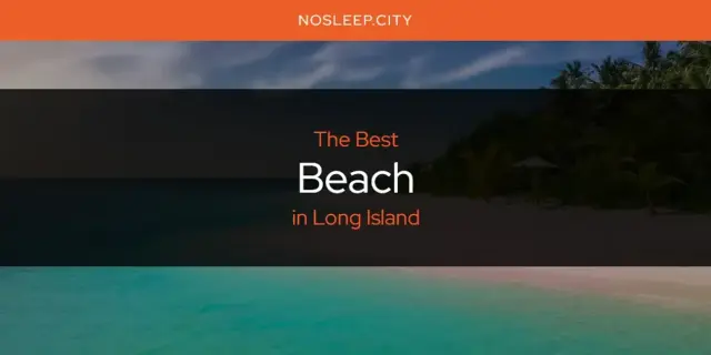 The Absolute Best Beach in Long Island  [Updated 2024]