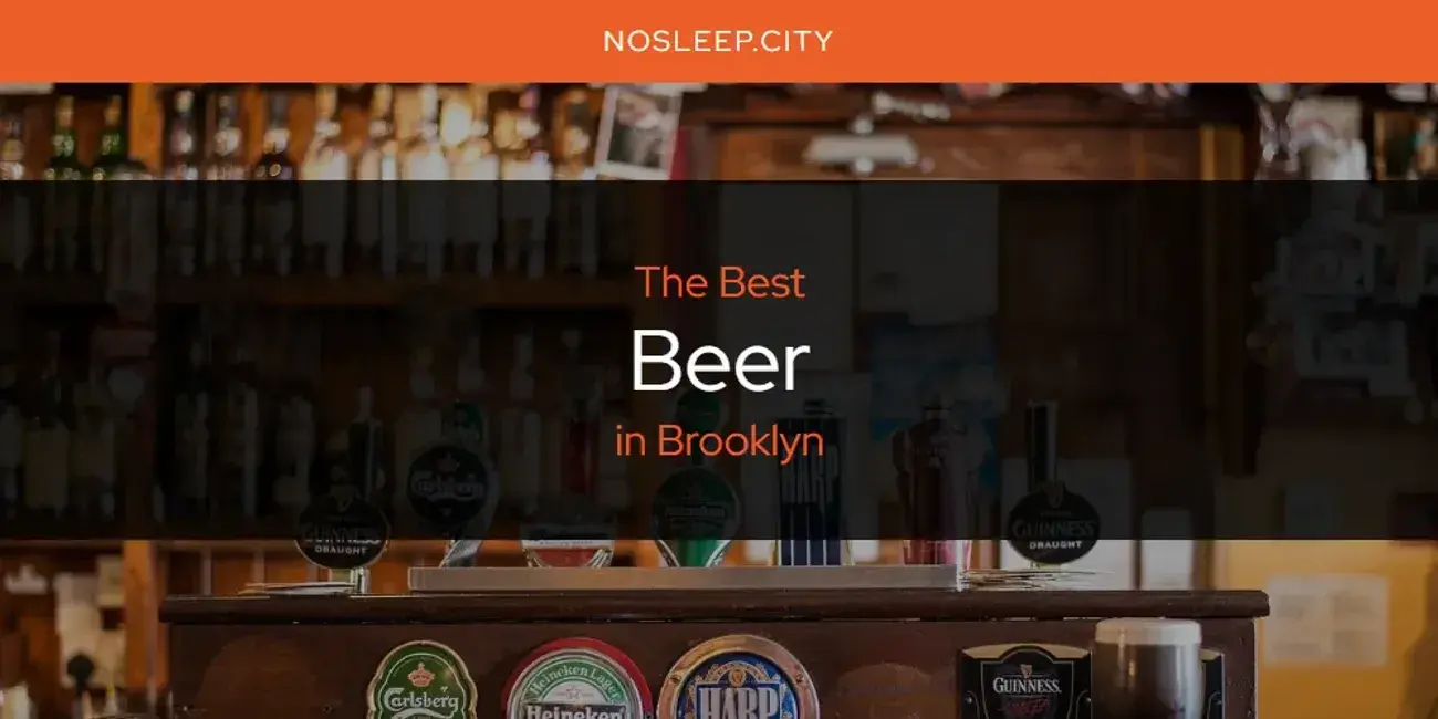 The Absolute Best Beer in Brooklyn  [Updated 2024]