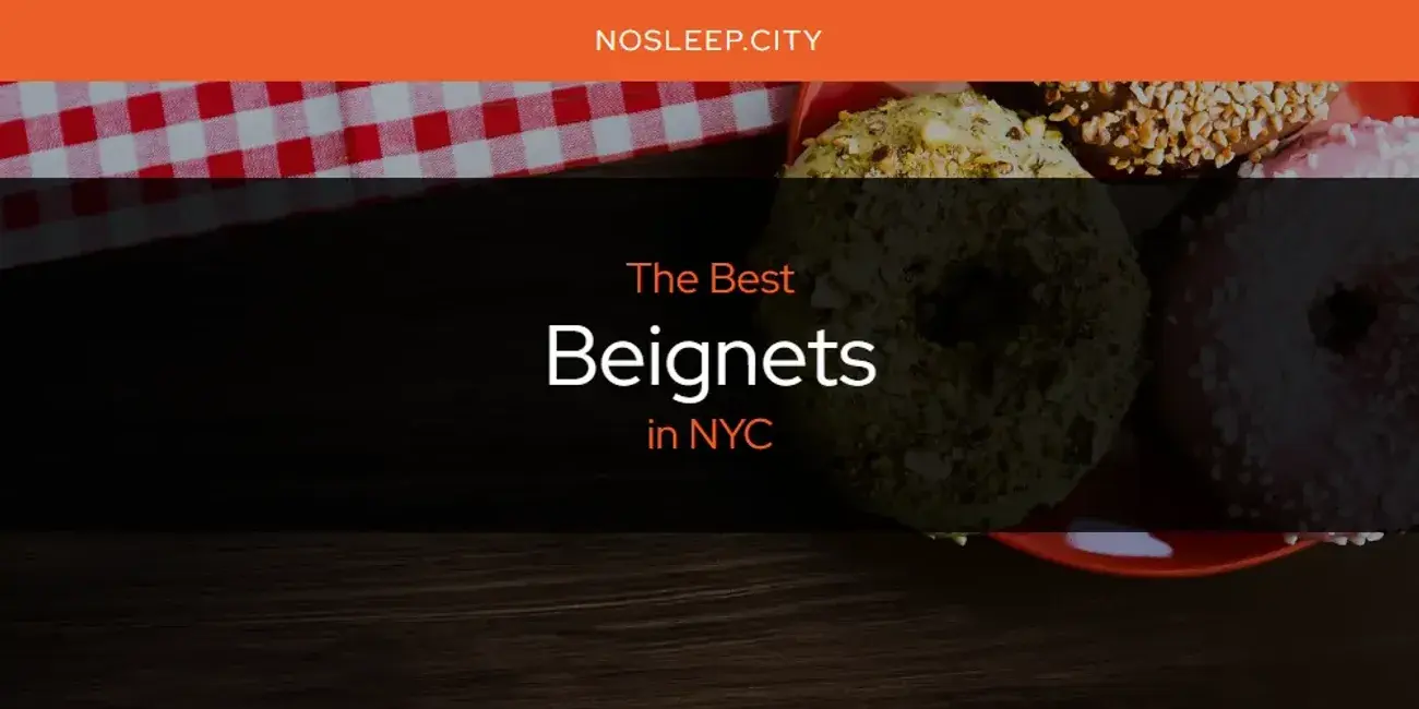The Absolute Best Beignets in NYC  [Updated 2024]