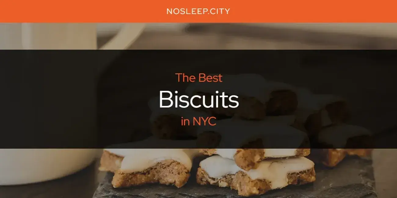 The Absolute Best Biscuits in NYC  [Updated 2024]