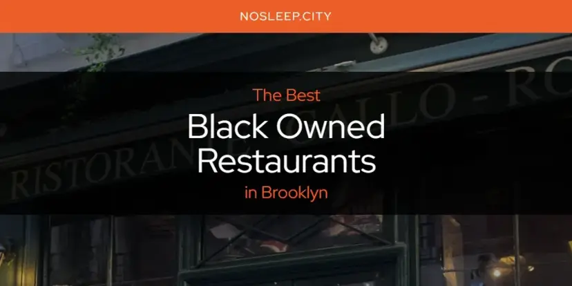 The Absolute Best Black Owned Restaurants in Brooklyn  [Updated 2024]
