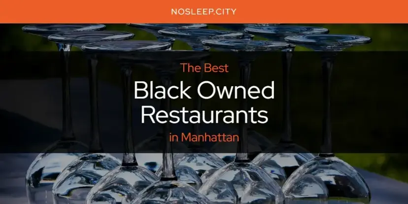 The Absolute Best Black Owned Restaurants in Manhattan  [Updated 2024]