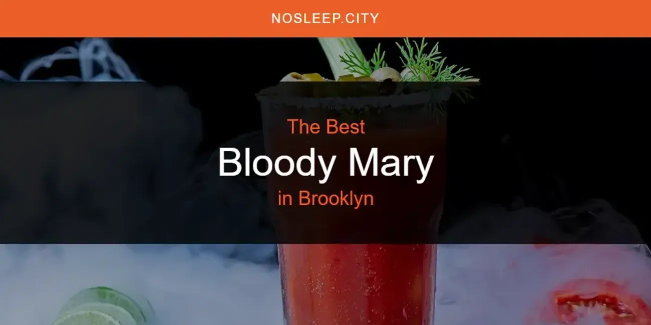 The Absolute Best Bloody Mary in Brooklyn  [Updated 2024]
