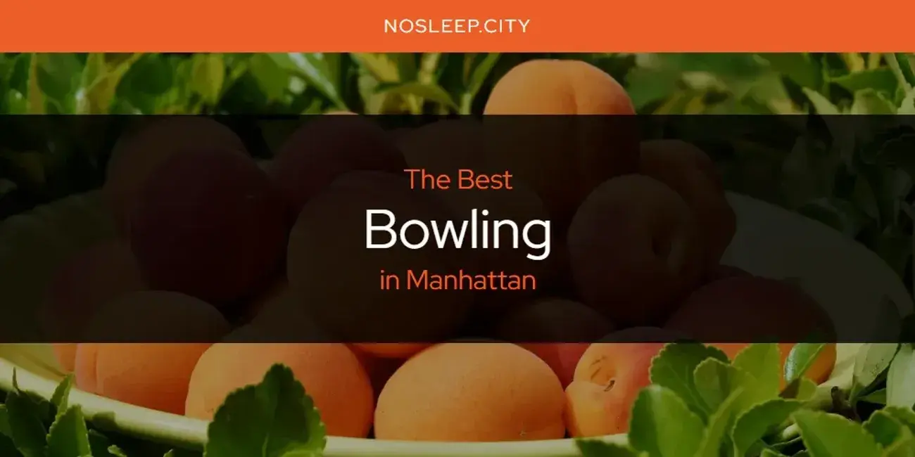 The Absolute Best Bowling in Manhattan  [Updated 2024]