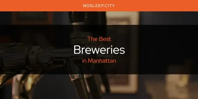 The Absolute Best Breweries in Manhattan  [Updated 2024]