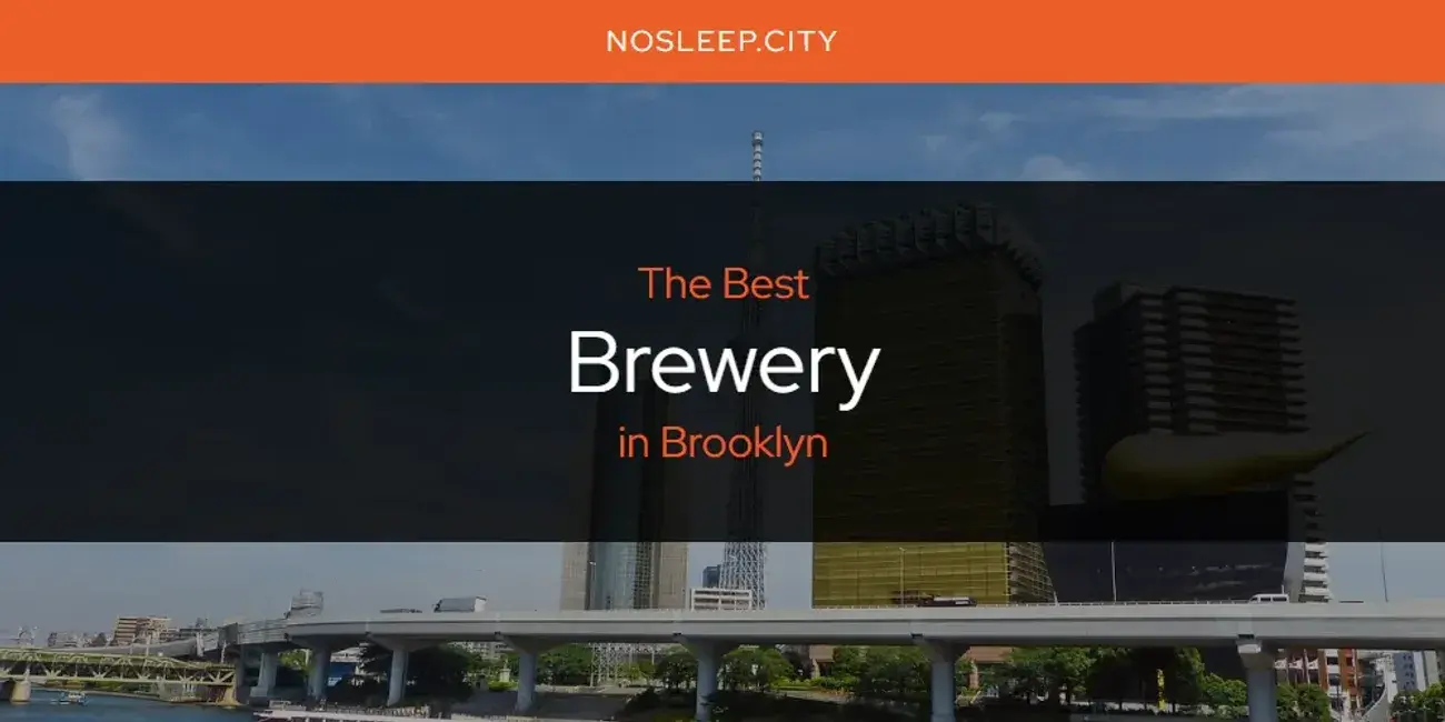 The Absolute Best Brewery in Brooklyn  [Updated 2024]