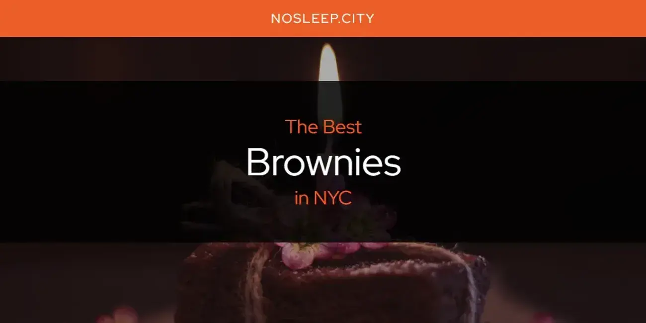 The Absolute Best Brownies in NYC  [Updated 2024]