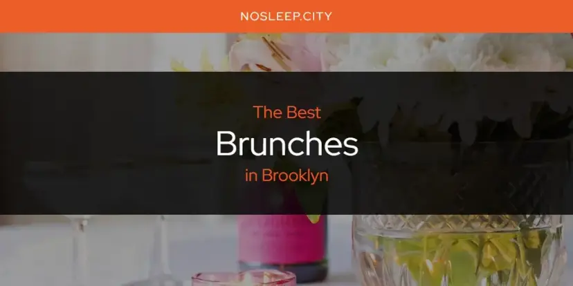 The Absolute Best Brunches in Brooklyn  [Updated 2024]