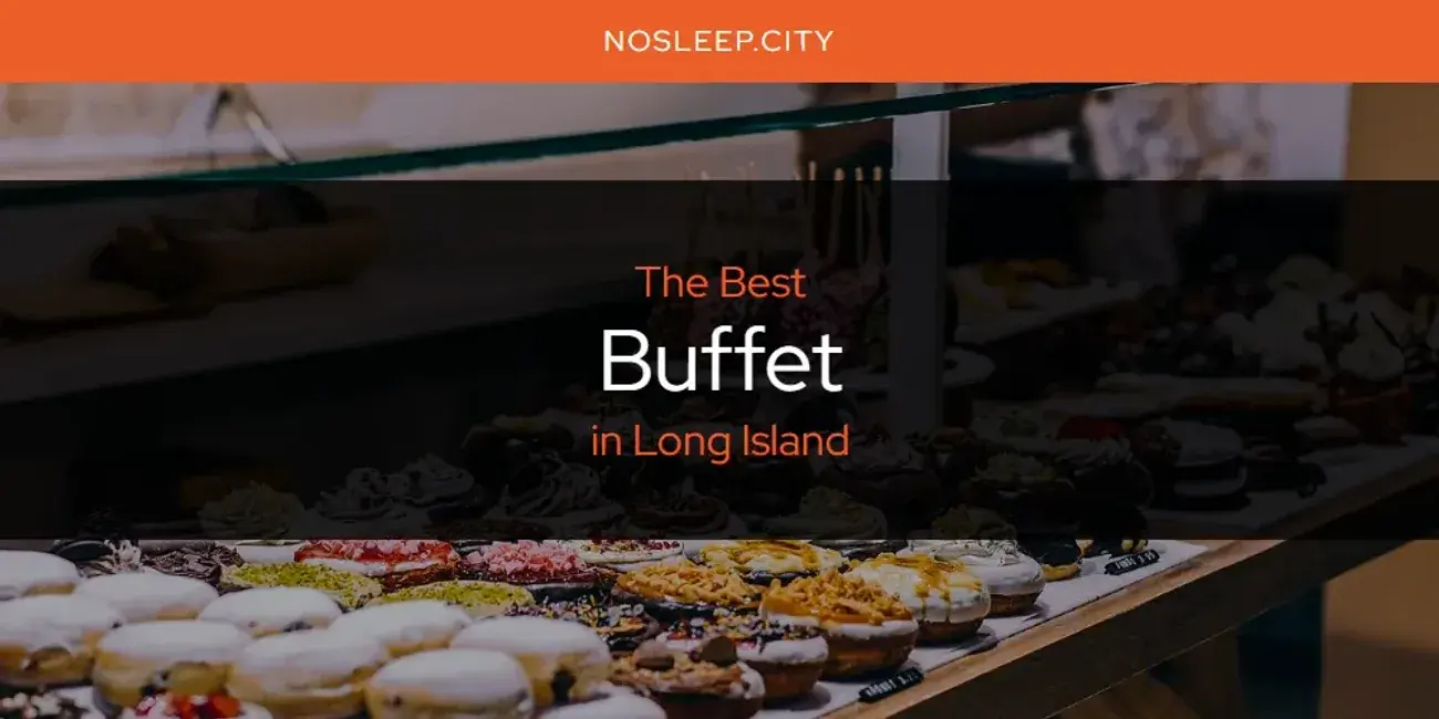 The Absolute Best Buffet in Long Island  [Updated 2024]