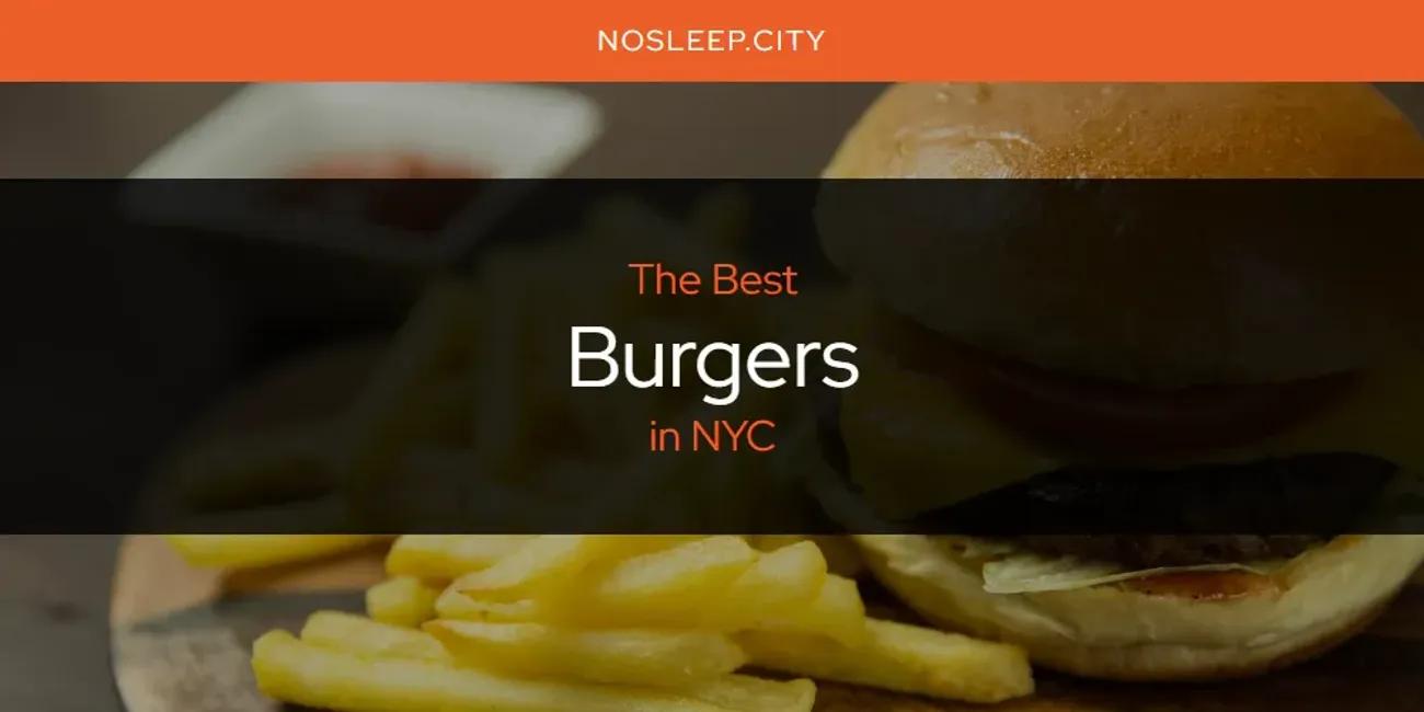 The Absolute Best Burgers in NYC  [Updated 2024]