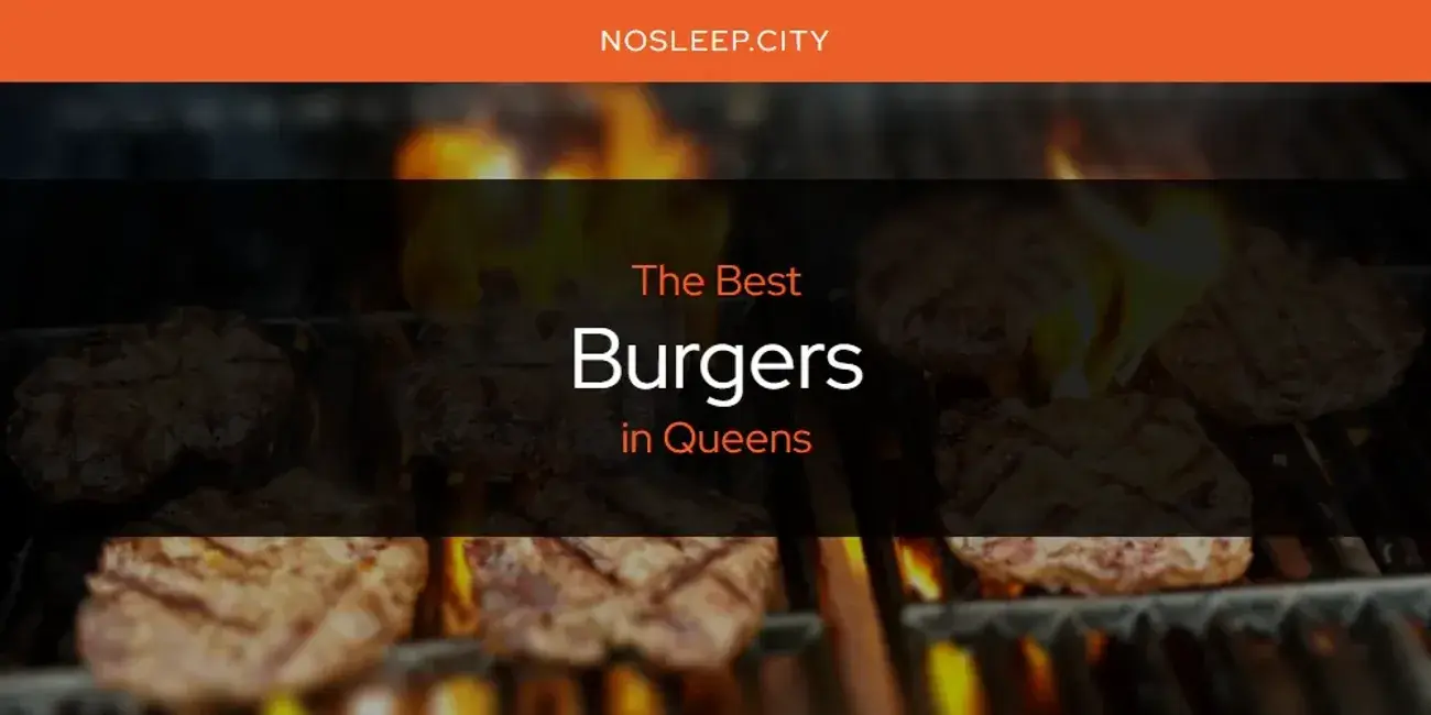 The Absolute Best Burgers in Queens  [Updated 2024]
