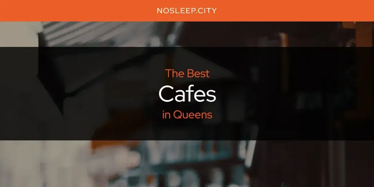 The Absolute Best Cafes in Queens  [Updated 2024]