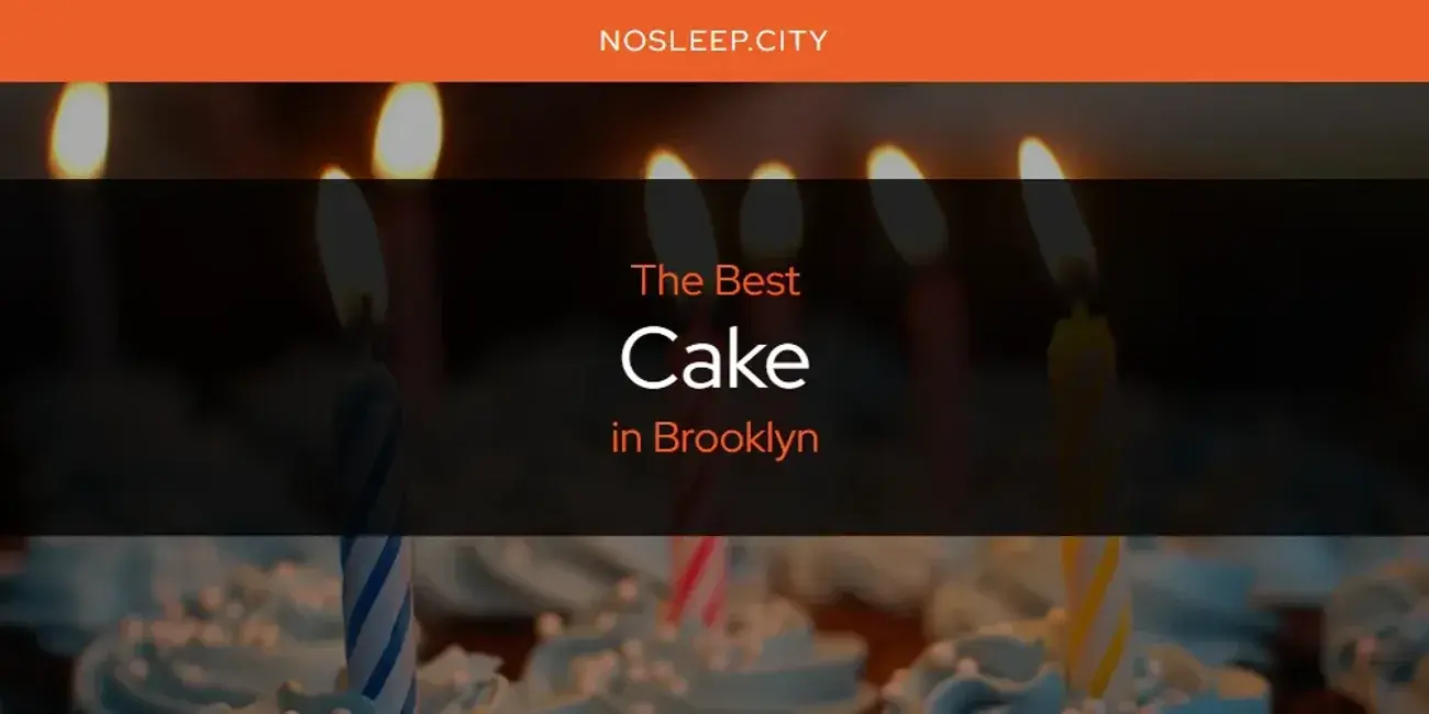 The Absolute Best Cake in Brooklyn  [Updated 2024]