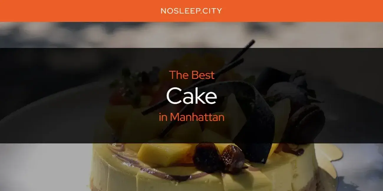 The Absolute Best Cake in Manhattan  [Updated 2024]