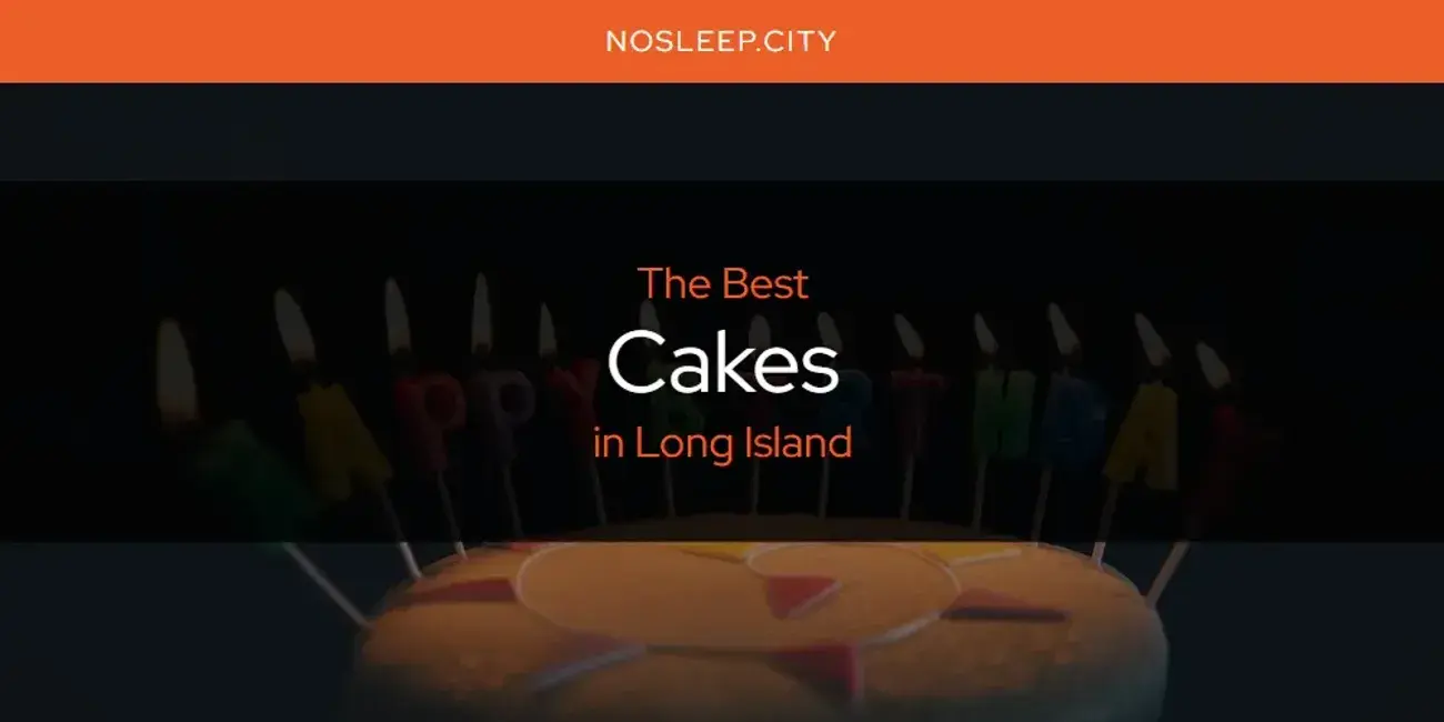 The Absolute Best Cakes in Long Island  [Updated 2024]
