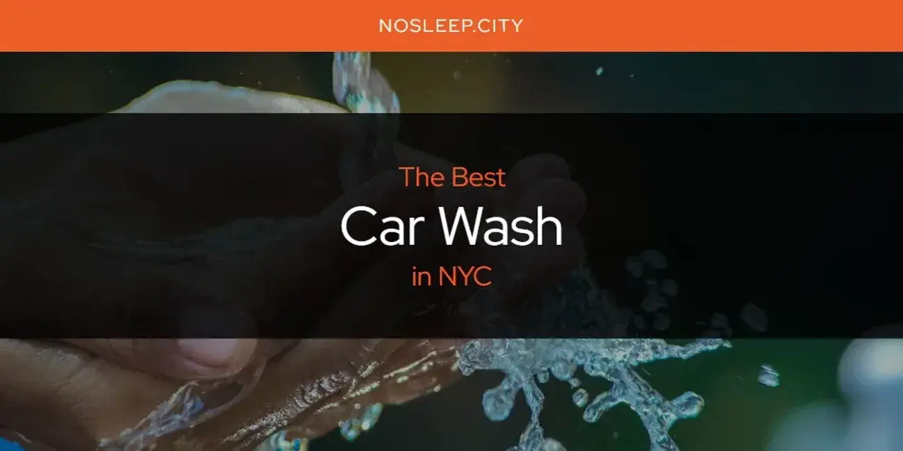 The Absolute Best Car Wash in NYC  [Updated 2024]