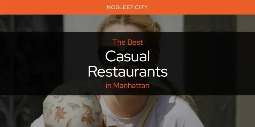 The Absolute Best Casual Restaurants in Manhattan  [Updated 2024]