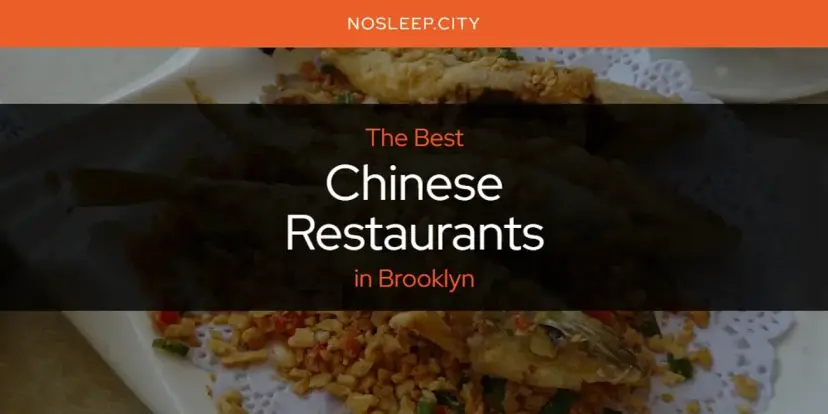 The Absolute Best Chinese Restaurants in Brooklyn  [Updated 2024]