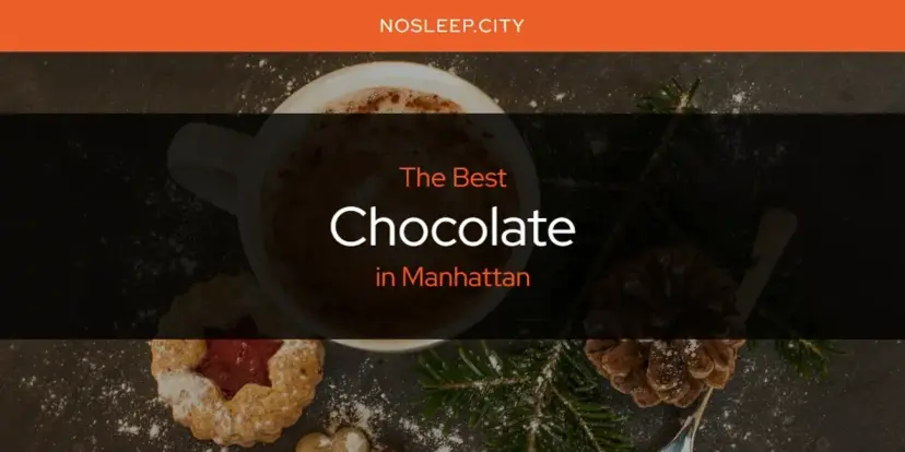 The Absolute Best Chocolate in Manhattan  [Updated 2024]