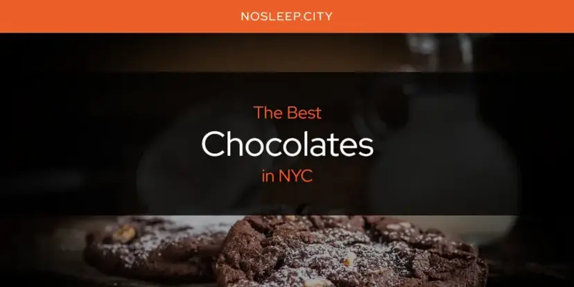 The Absolute Best Chocolates in NYC  [Updated 2024]