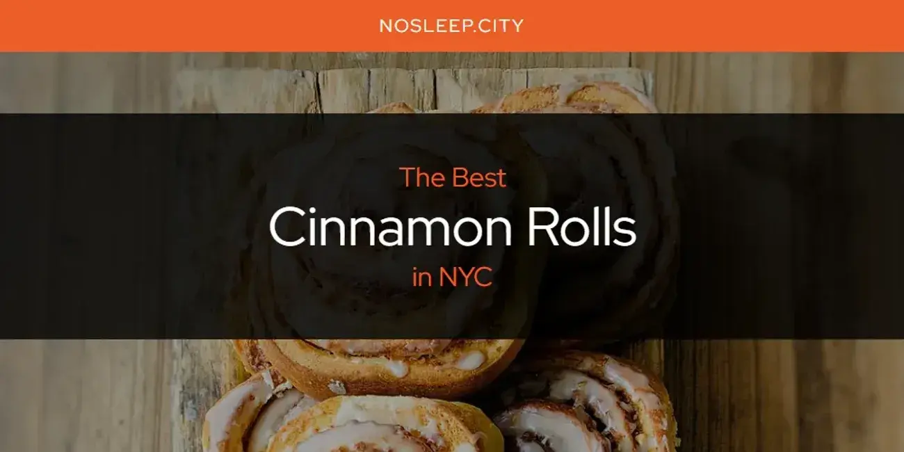 The Absolute Best Cinnamon Rolls in NYC  [Updated 2024]