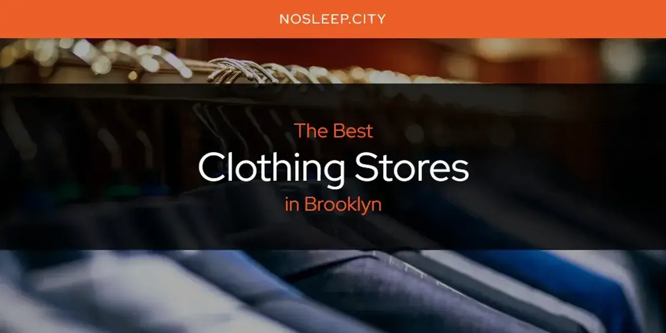 The Absolute Best Clothing Stores in Brooklyn  [Updated 2024]