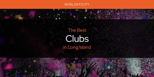 The Absolute Best Clubs in Long Island  [Updated 2024]