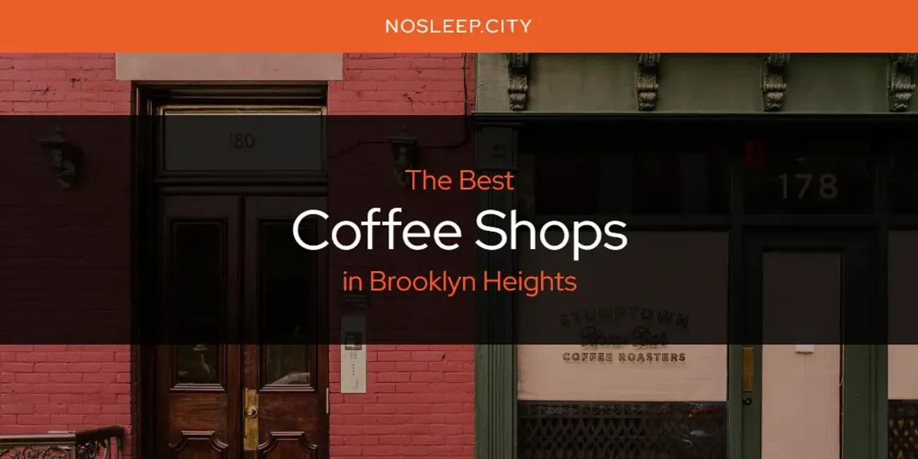 The Absolute Best Coffee Shops in Brooklyn Heights  [Updated 2024]