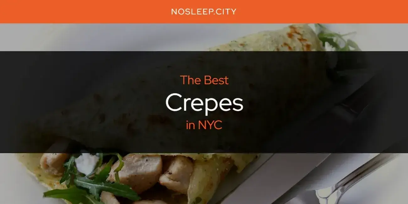 The Absolute Best Crepes in NYC  [Updated 2024]