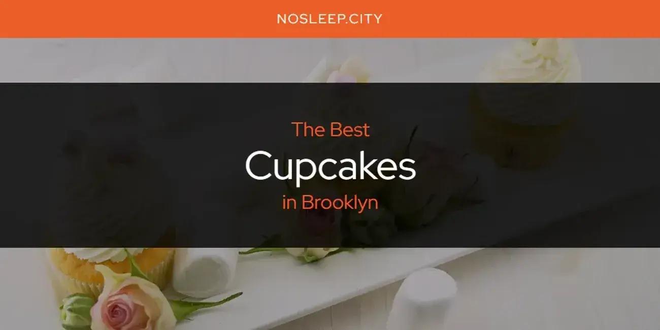 The Absolute Best Cupcakes in Brooklyn  [Updated 2024]