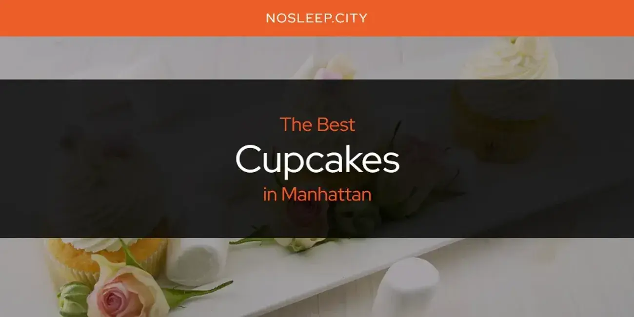The Absolute Best Cupcakes in Manhattan  [Updated 2024]