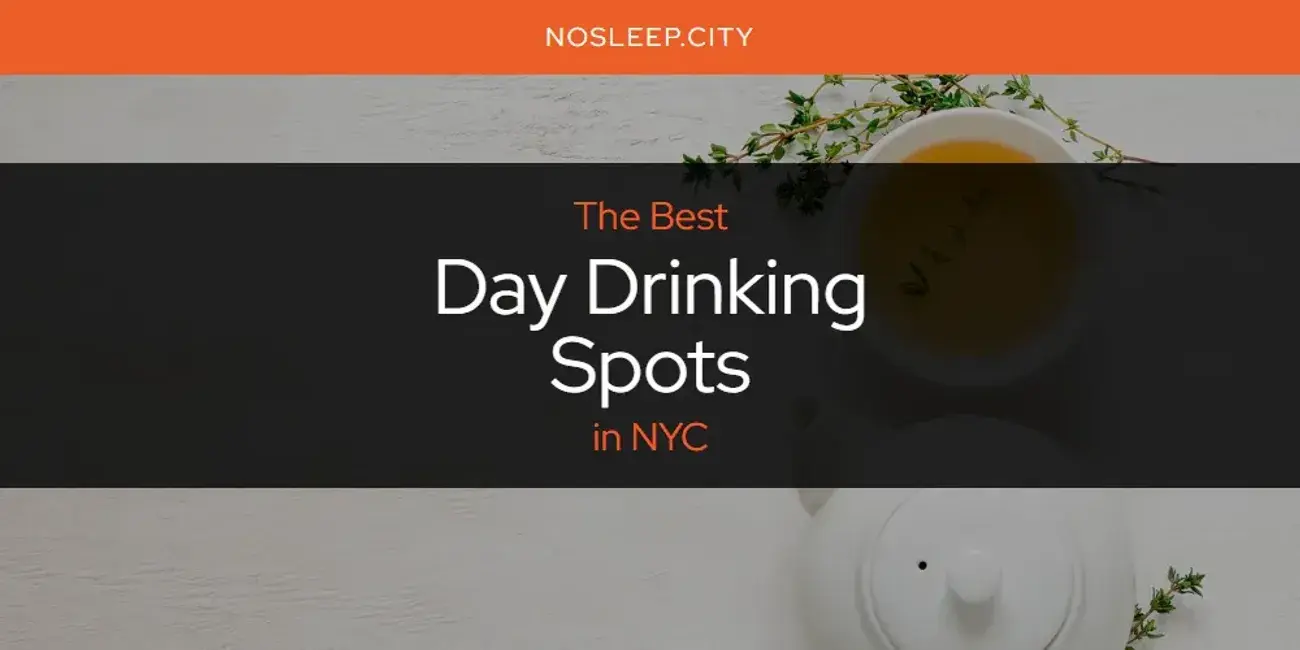 The Absolute Best Day Drinking Spots in NYC  [Updated 2024]