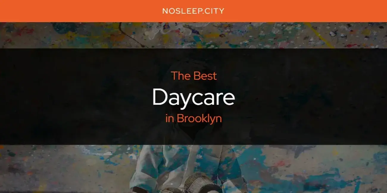 The Absolute Best Daycare in Brooklyn  [Updated 2024]