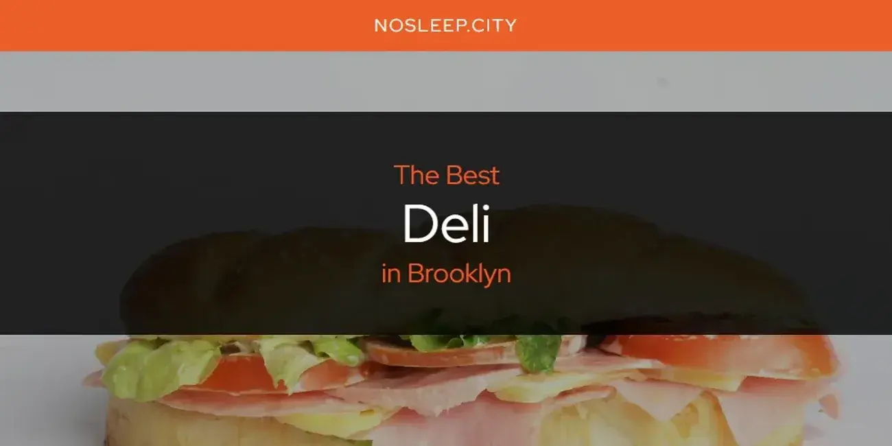 The Absolute Best Deli in Brooklyn  [Updated 2024]