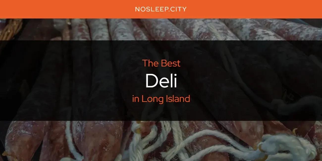 The Absolute Best Deli in Long Island  [Updated 2024]