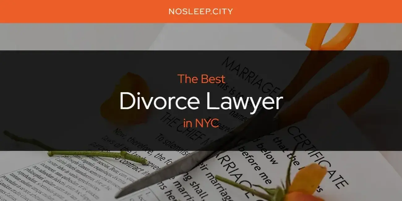 The Absolute Best Divorce Lawyer in NYC  [Updated 2024]