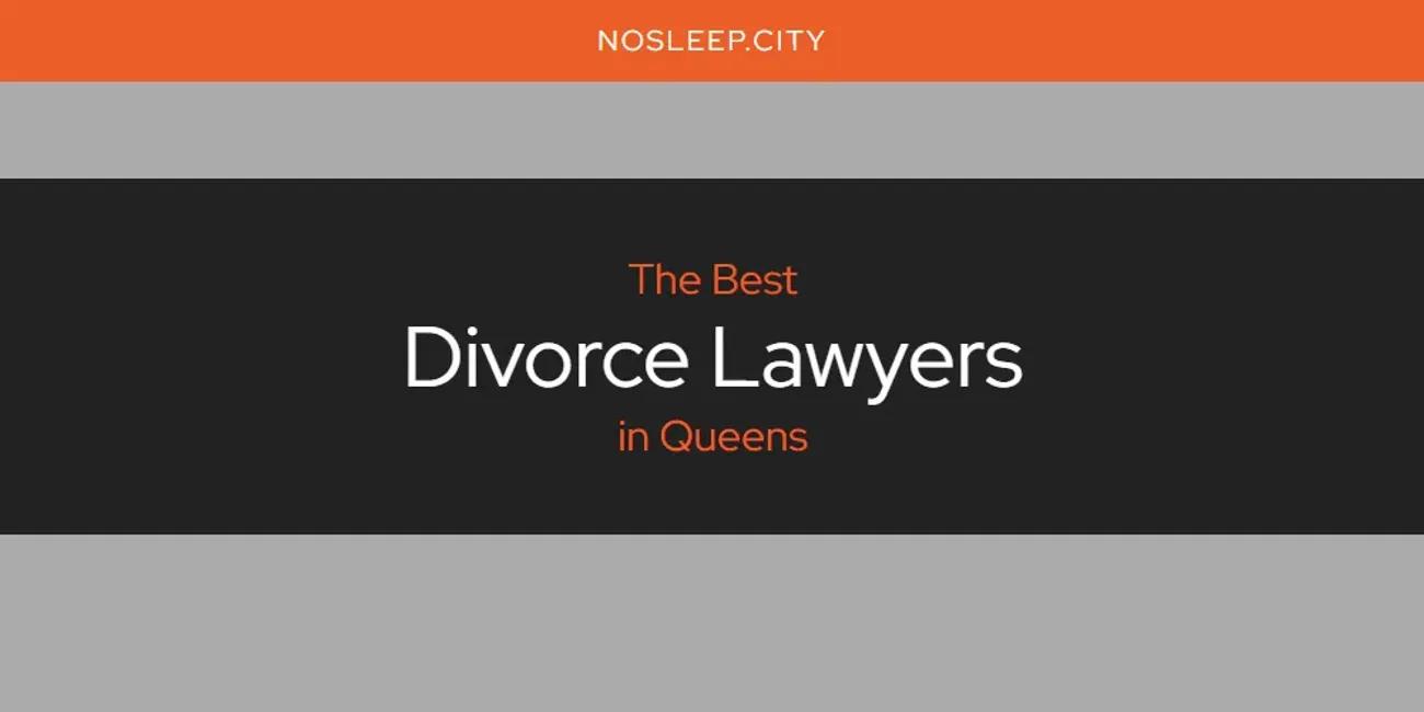 The Absolute Best Divorce Lawyers in Queens  [Updated 2024]