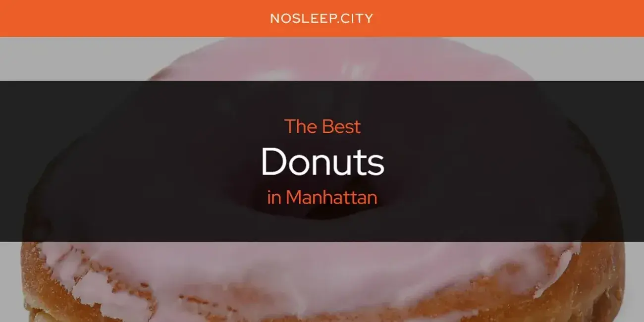 The Absolute Best Donuts in Manhattan  [Updated 2024]