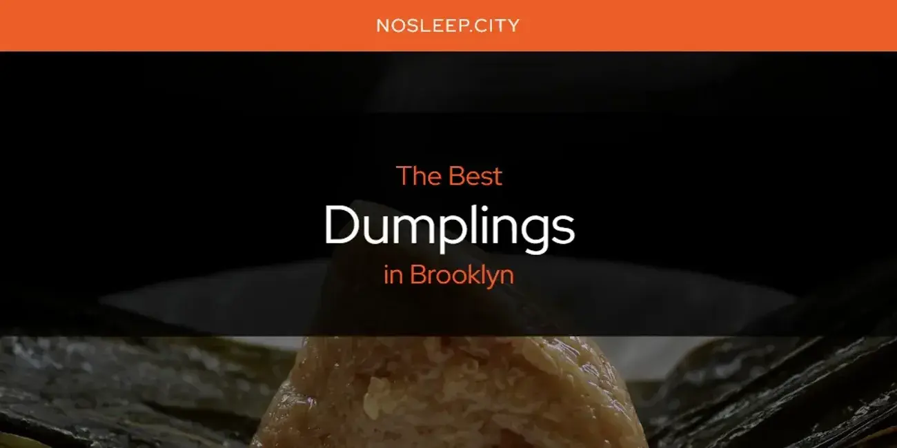 The Absolute Best Dumplings in Brooklyn  [Updated 2024]