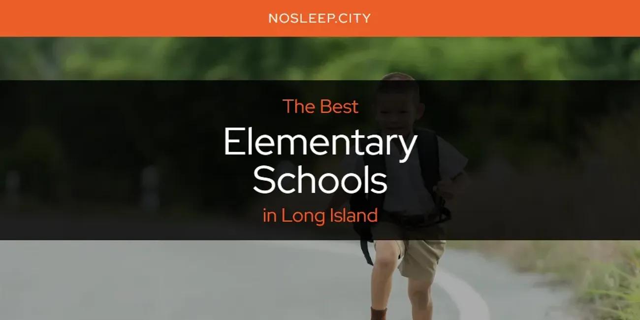 Long Island's Best Elementary Schools [Updated 2024]