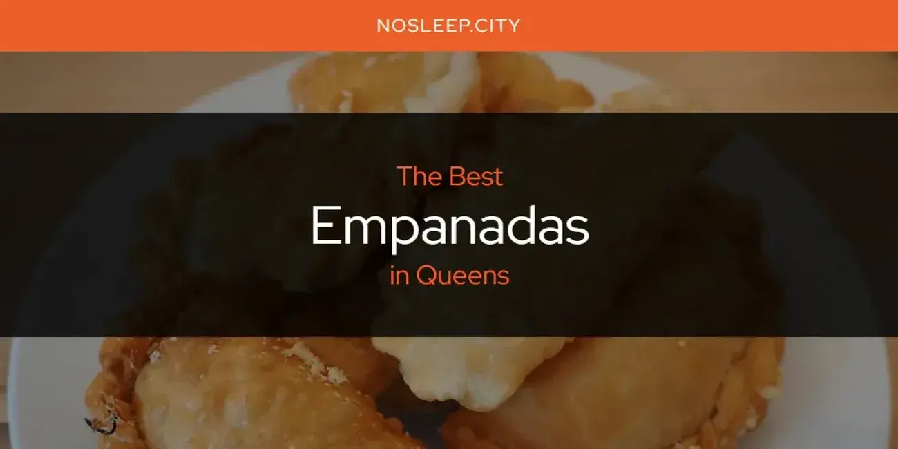 The Absolute Best Empanadas in Queens  [Updated 2024]