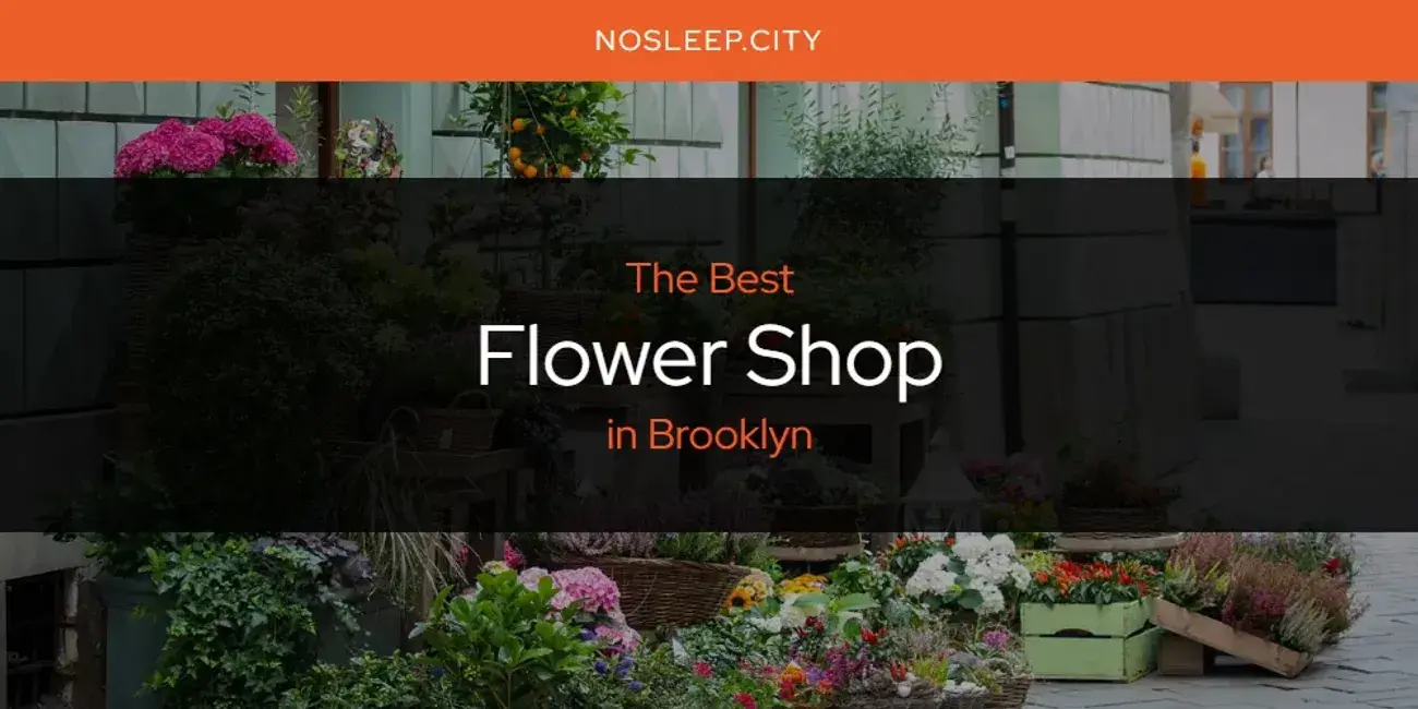 The Absolute Best Flower Shop in Brooklyn  [Updated 2024]