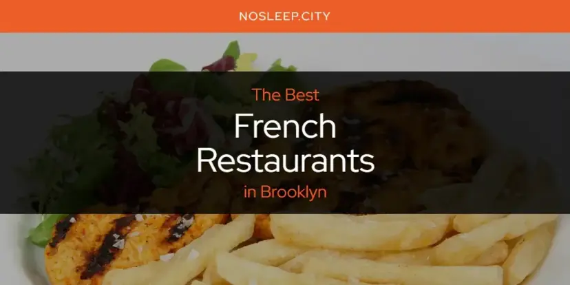 The Absolute Best French Restaurants in Brooklyn  [Updated 2024]