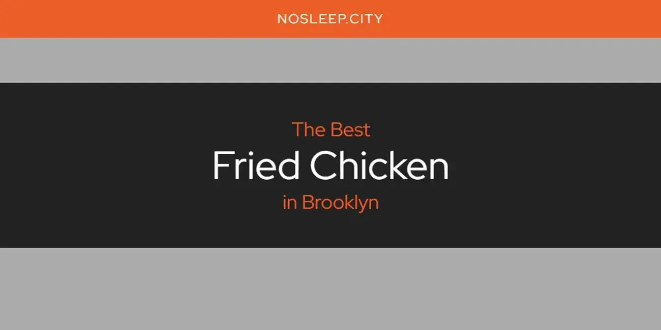 The Absolute Best Fried Chicken in Brooklyn  [Updated 2024]